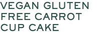 VEGAN GLUTEN FREE CARROT CUP CAKE 