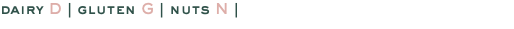 dairy D | gluten G | nuts N | 