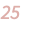 25 