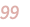 99